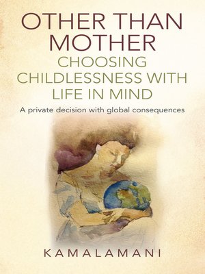 cover image of Other Than Mother--Choosing Childlessness with Life in Mind